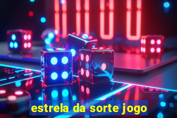 estrela da sorte jogo